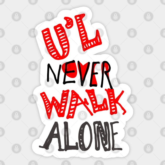 u'll never walk alone - hand written text graphics Sticker by stephenignacio